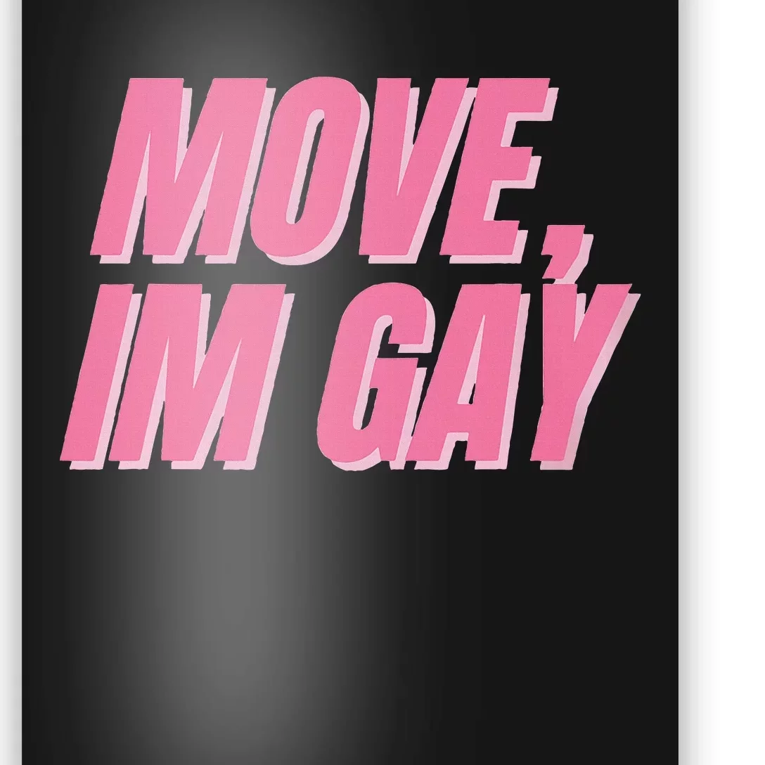 Move IM Gay Lgbtq Gay Queer Lesbian Bisexual Poster