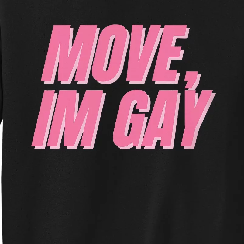 Move IM Gay Lgbtq Gay Queer Lesbian Bisexual Tall Sweatshirt