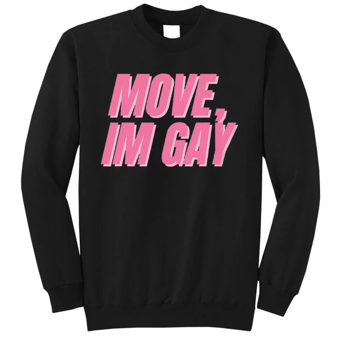 Move IM Gay Lgbtq Gay Queer Lesbian Bisexual Tall Sweatshirt