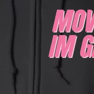 Move IM Gay Lgbtq Gay Queer Lesbian Bisexual Full Zip Hoodie