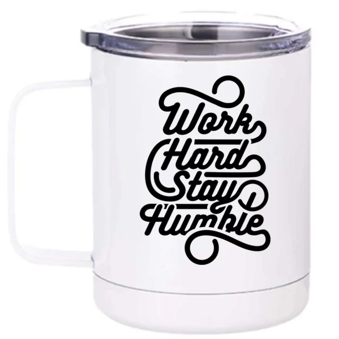 Motivational Inspirational Gift Work Hard Stay Humble Gift Front & Back 12oz Stainless Steel Tumbler Cup