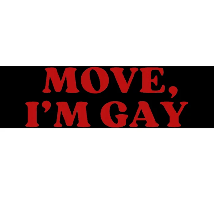 Move Im Gay Aesthetic Bumper Sticker