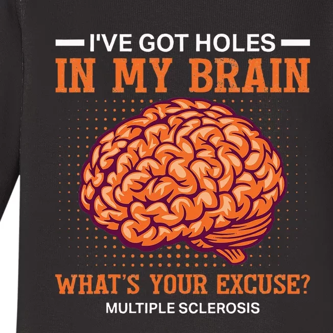 Ms IVe Got Holes In My Brain Multiple Sclerosis Awareness Baby Long Sleeve Bodysuit