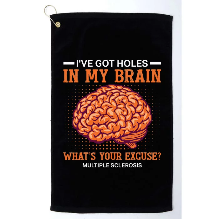 Ms IVe Got Holes In My Brain Multiple Sclerosis Awareness Platinum Collection Golf Towel