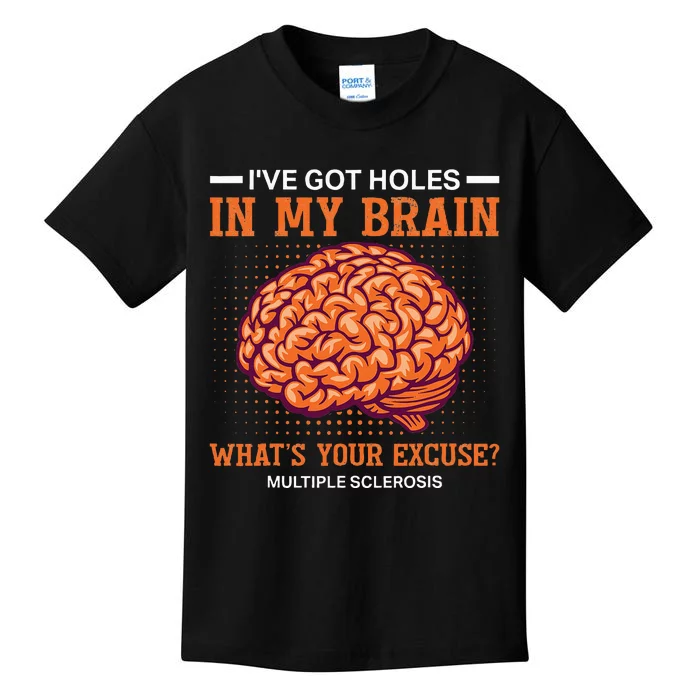 Ms IVe Got Holes In My Brain Multiple Sclerosis Awareness Kids T-Shirt