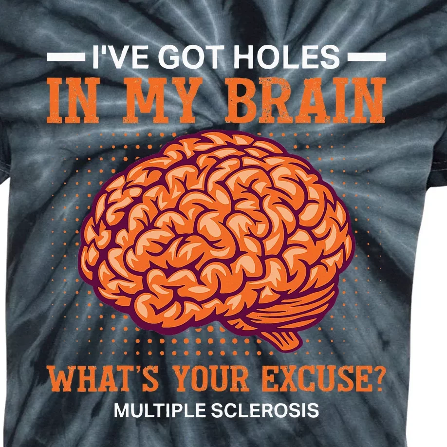 Ms IVe Got Holes In My Brain Multiple Sclerosis Awareness Kids Tie-Dye T-Shirt