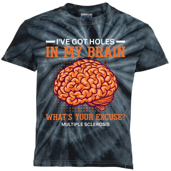 Ms IVe Got Holes In My Brain Multiple Sclerosis Awareness Kids Tie-Dye T-Shirt