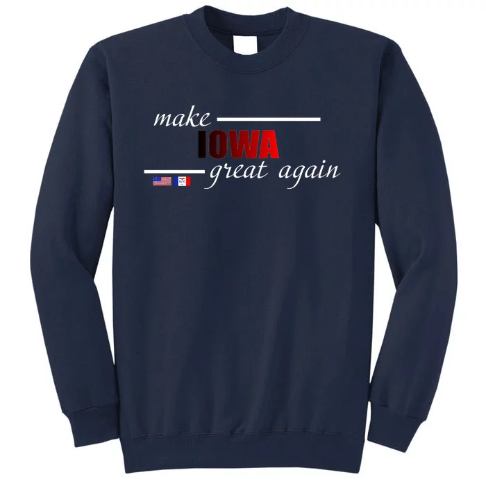 Make Iowa Great Again Tall Sweatshirt