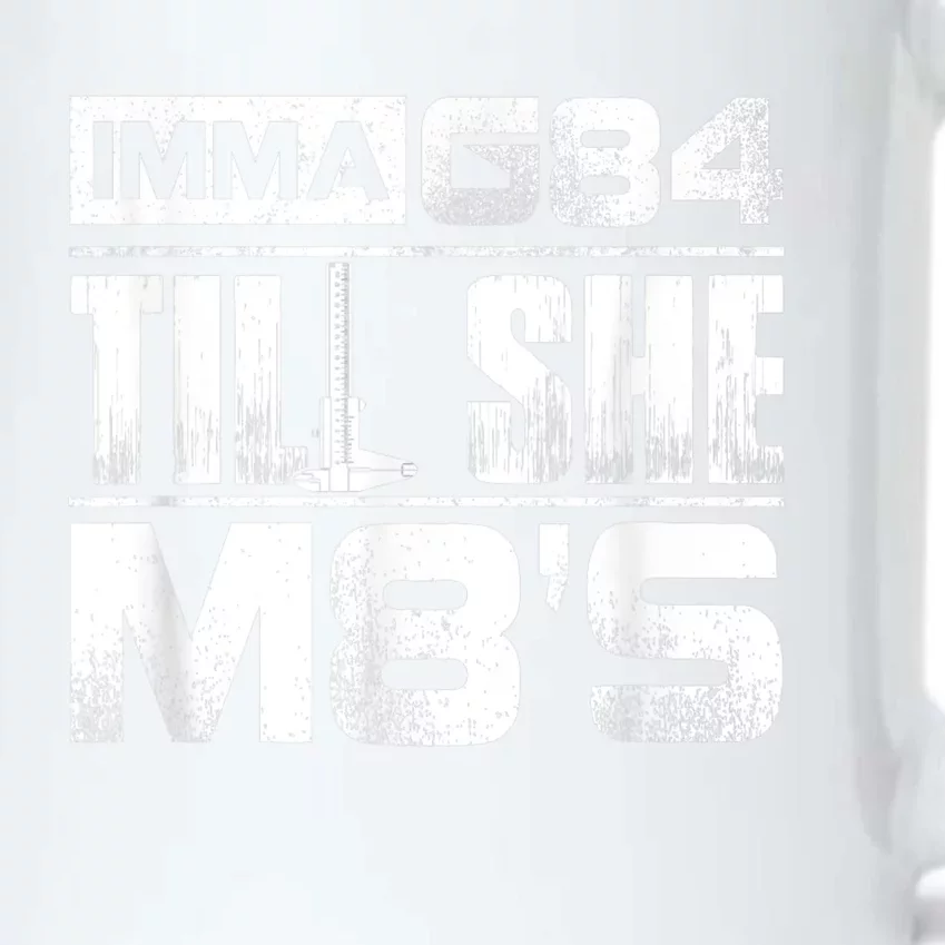 Machinist Imma G84 Till She M8's Birthday Black Color Changing Mug