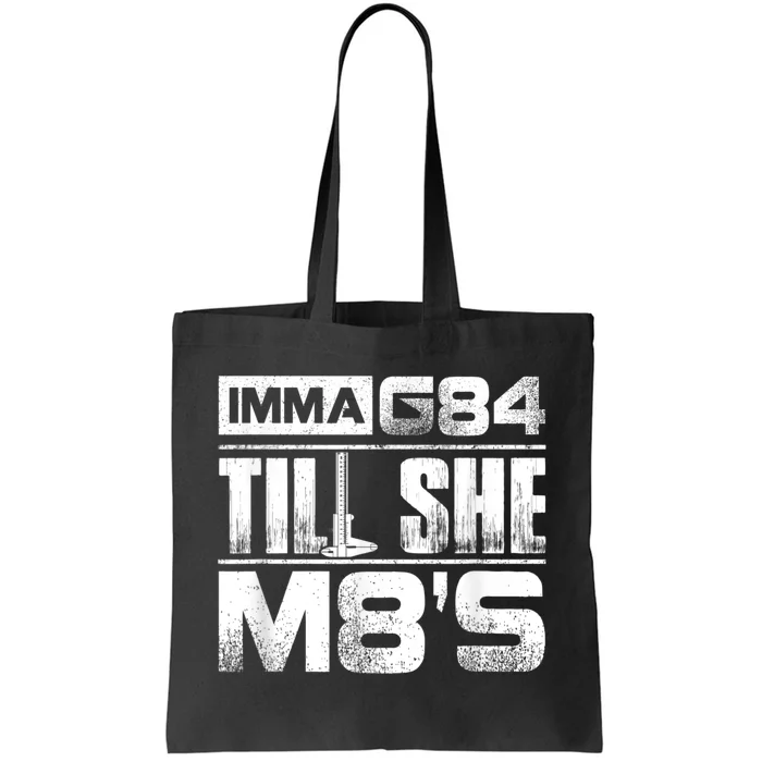 Machinist Imma G84 Till She M8's Birthday Tote Bag