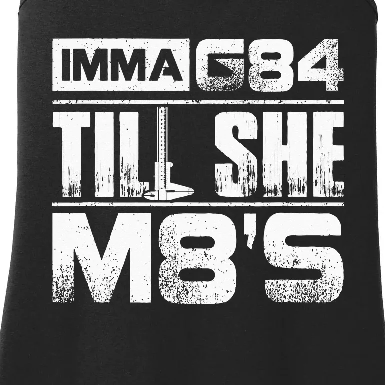 Machinist Imma G84 Till She M8s Birthday Gift Ladies Essential Tank