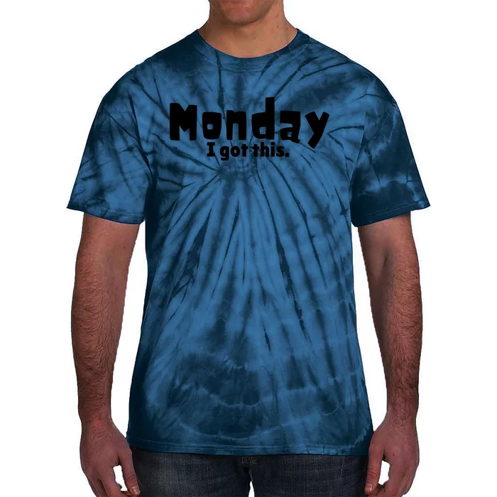 Monday I Got This. Tie-Dye T-Shirt