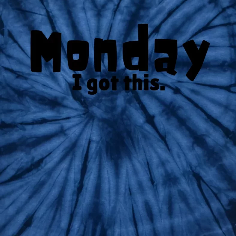 Monday I Got This. Tie-Dye T-Shirt