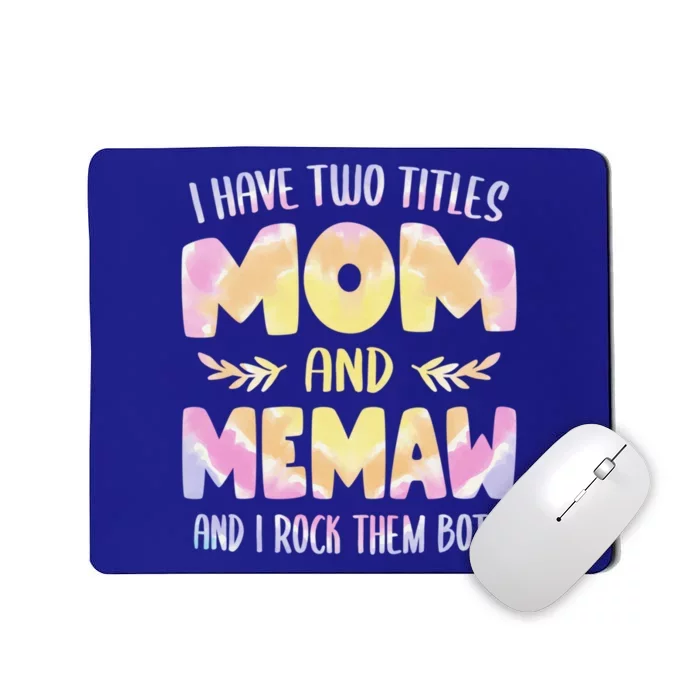 Memaw Idea Grandma I Have Two Titles Mom And Memaw Gift Mousepad