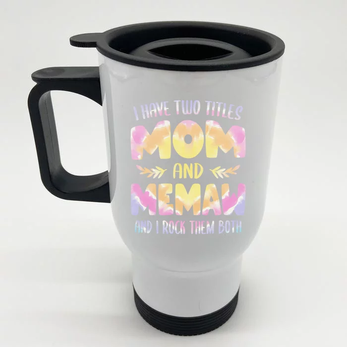 Memaw Idea Grandma I Have Two Titles Mom And Memaw Gift Front & Back Stainless Steel Travel Mug