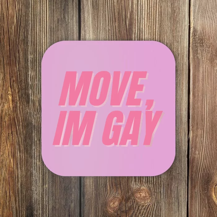 Move IM Gay Lgbtq Gay Queer Lesbian Bisexual Pride Month Coaster