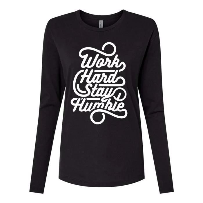 Motivational Inspirational Gift Work Hard Stay Humble Gift Womens Cotton Relaxed Long Sleeve T-Shirt