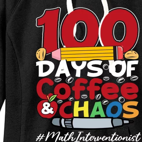 Math Interventionist Happy 100 Days Of Coffee And Chaos Gift Women's Fleece Hoodie