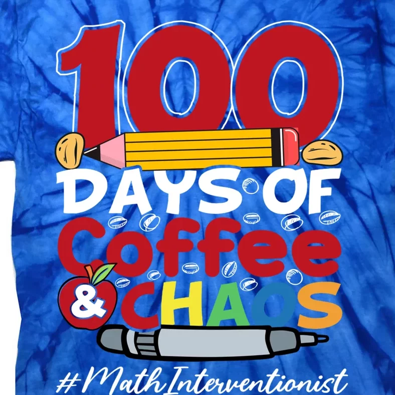 Math Interventionist Happy 100 Days Of Coffee And Chaos Gift Tie-Dye T-Shirt