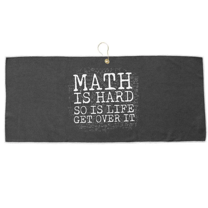 Math Is Hard So Is Life Get Over It Funny Math Quote Large Microfiber Waffle Golf Towel