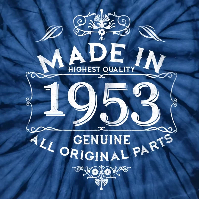 Made In Highest Quality Genuine All Original Parts 1953 70th Birthday Tie-Dye T-Shirt