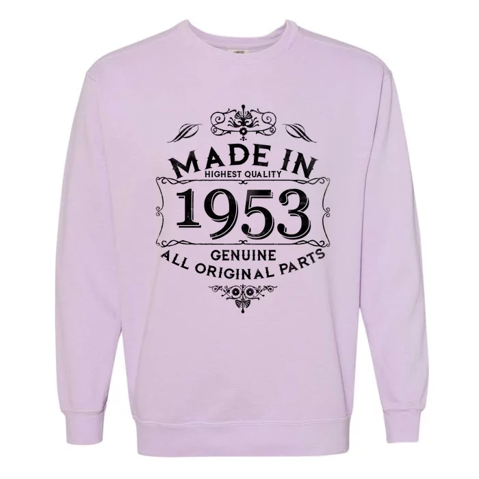 Made In Highest Quality Genuine All Original Parts 1953 70th Birthday Garment-Dyed Sweatshirt