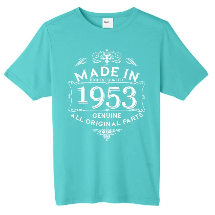 Made In Highest Quality Genuine All Original Parts 1953 70th Birthday ChromaSoft Performance T-Shirt