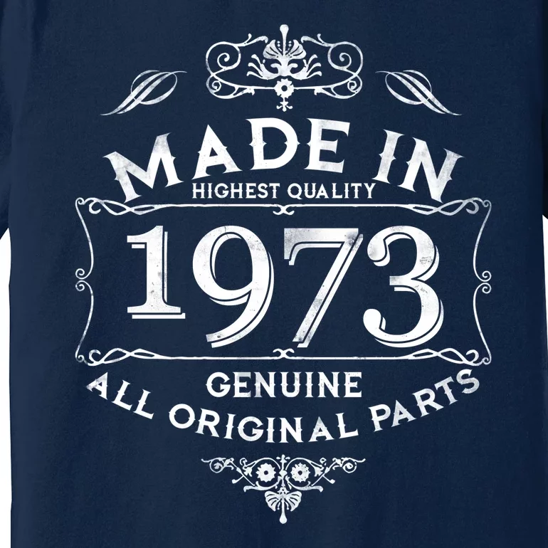 Made In Highest Quality Genuine All Original Parts 1973 50th Birthday Premium T-Shirt