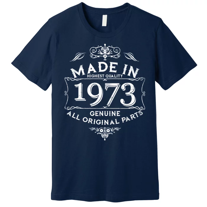 Made In Highest Quality Genuine All Original Parts 1973 50th Birthday Premium T-Shirt