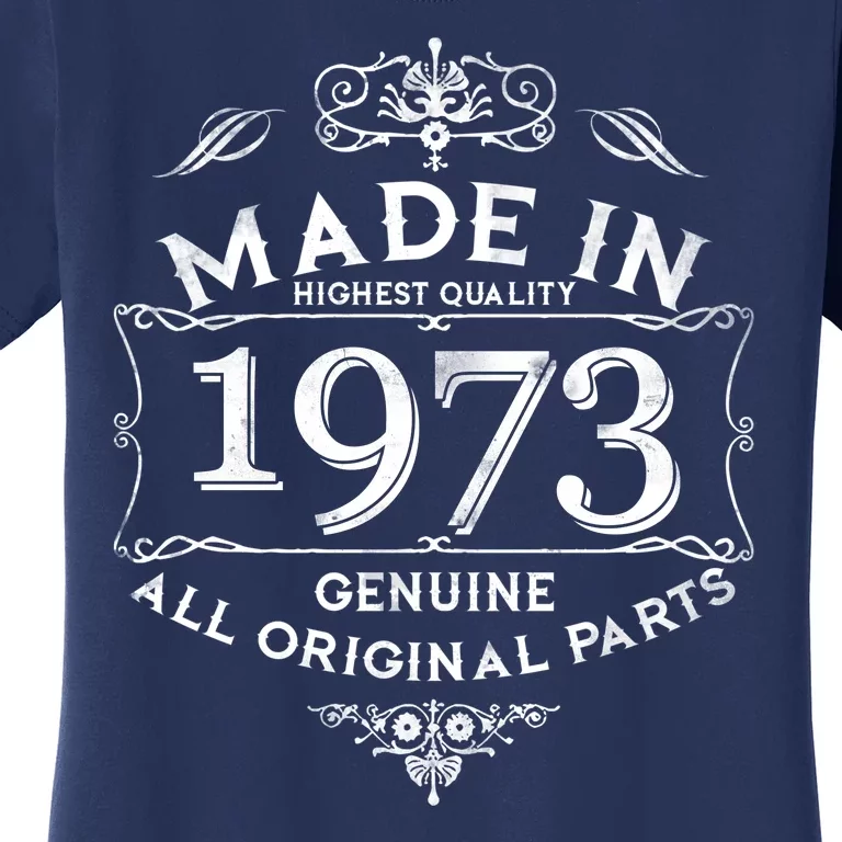 Made In Highest Quality Genuine All Original Parts 1973 50th Birthday Women's T-Shirt