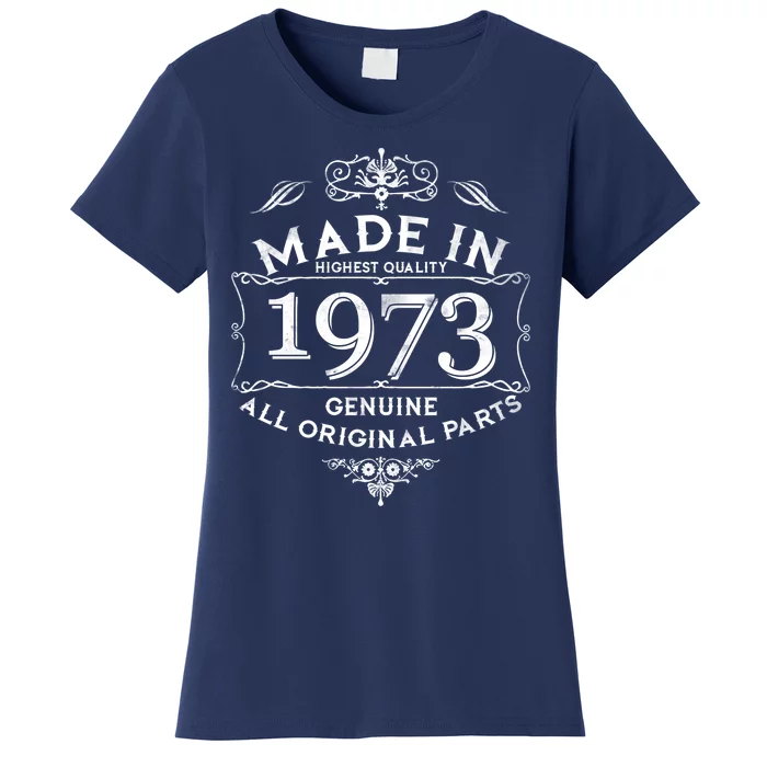 Made In Highest Quality Genuine All Original Parts 1973 50th Birthday Women's T-Shirt