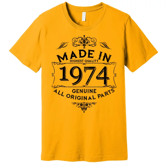 Made In Highest Quality Genuine All Original Parts 1974 50th Birthday Premium T-Shirt