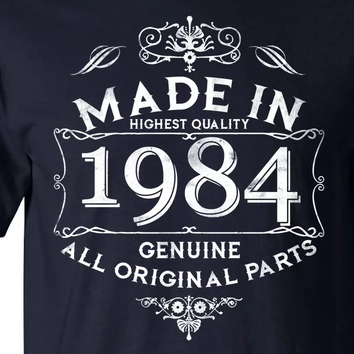 Made In Highest Quality Genuine All Original Parts 1984 40th Birthday Tall T-Shirt