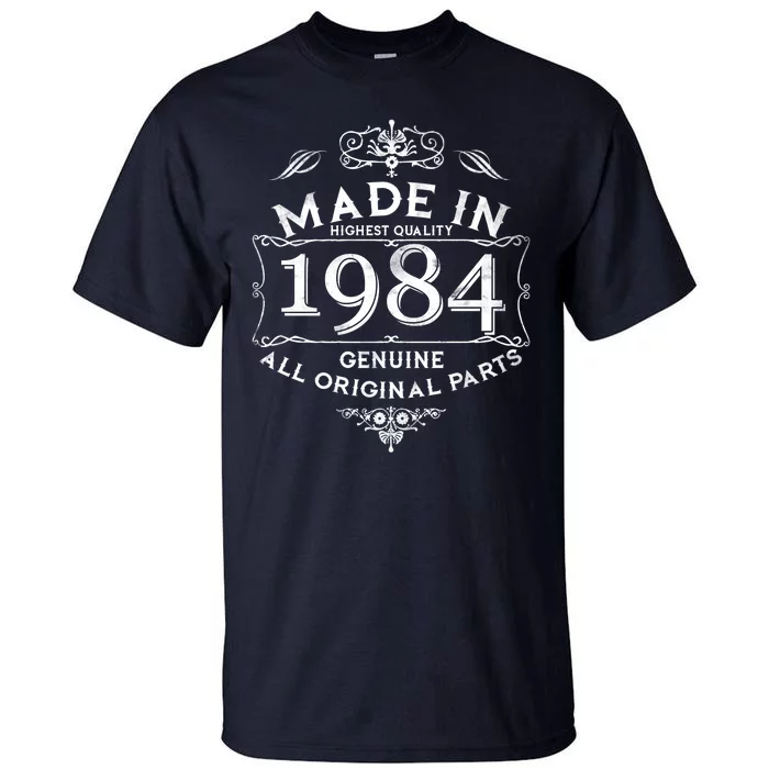 Made In Highest Quality Genuine All Original Parts 1984 40th Birthday Tall T-Shirt