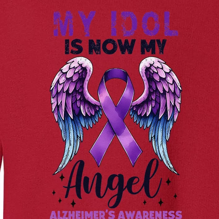 My Idol Is Now My Angel AlzheimerS Awareness Month Toddler Sweatshirt