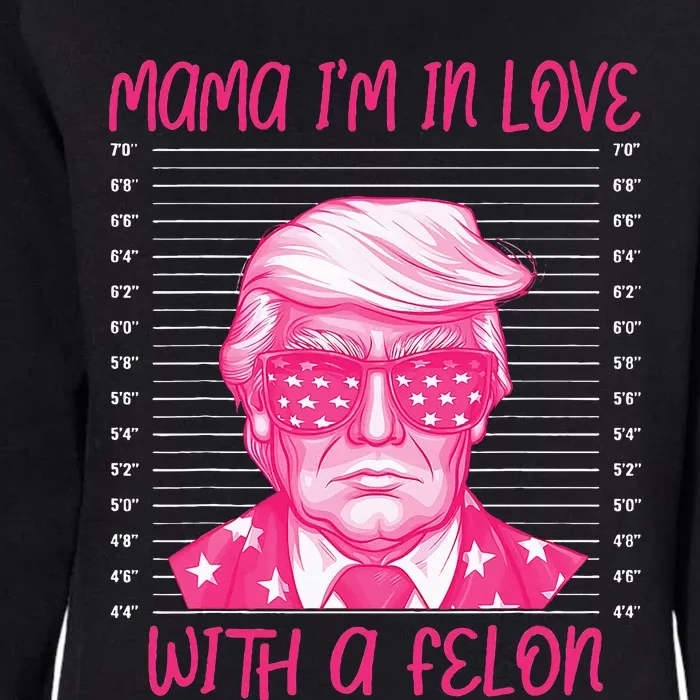 Mama IM In Love With A Felon Womens California Wash Sweatshirt