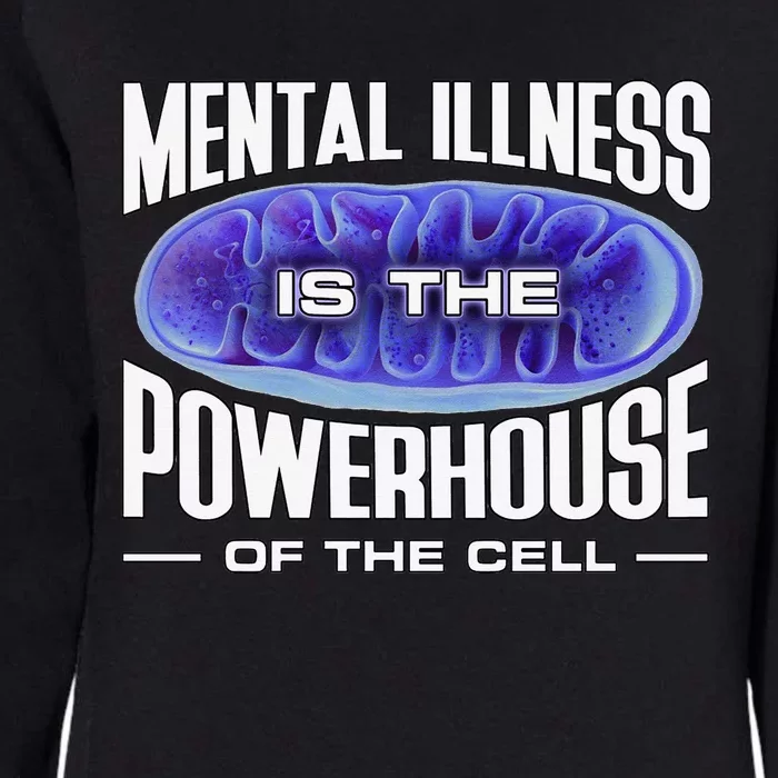 Mental Illness Is The Of The Cell Mitrochondria Womens California Wash Sweatshirt