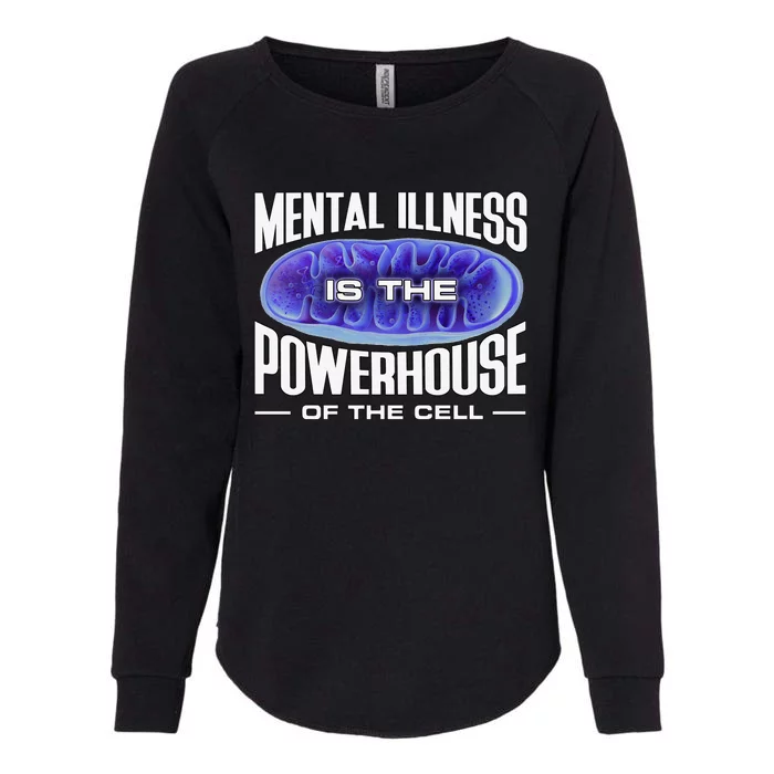 Mental Illness Is The Of The Cell Mitrochondria Womens California Wash Sweatshirt