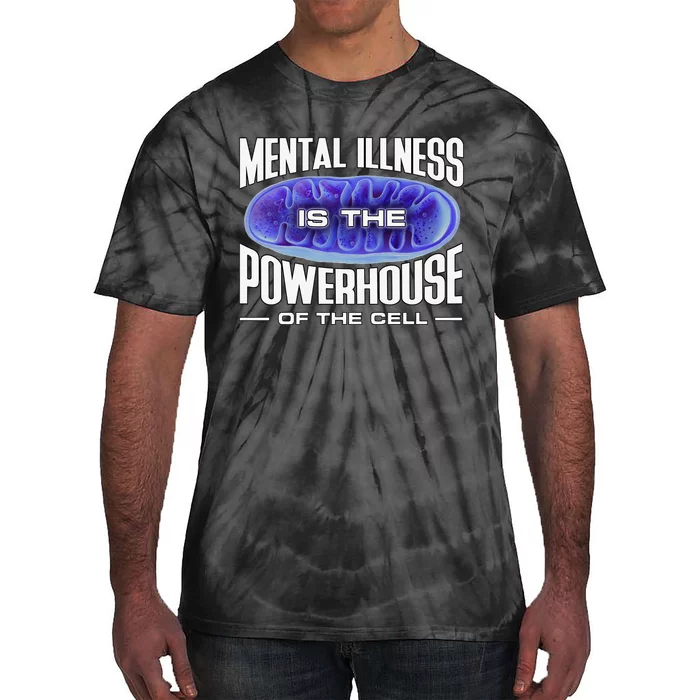 Mental Illness Is The Of The Cell Mitrochondria Tie-Dye T-Shirt