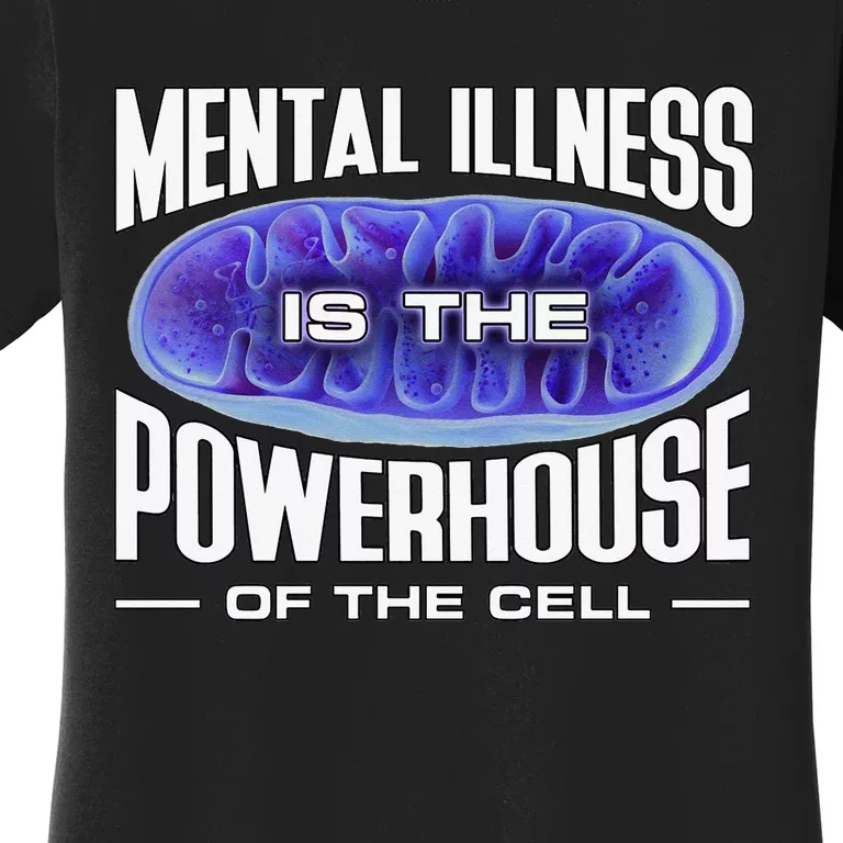 Mental Illness Is The Of The Cell Mitrochondria Women's T-Shirt