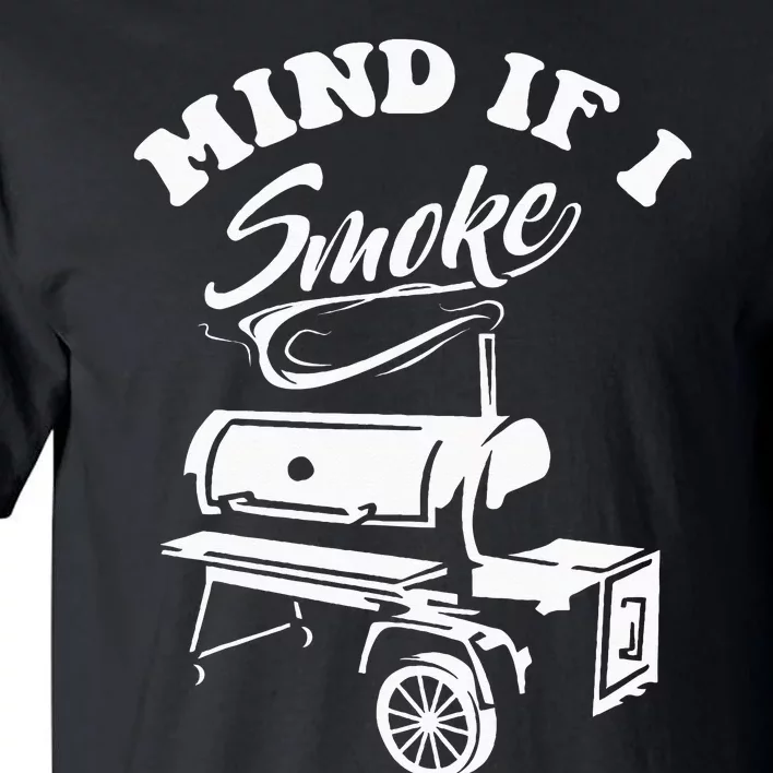 Mind If I Smoke Funny BBQ Smoker & Grilling Tall T-Shirt