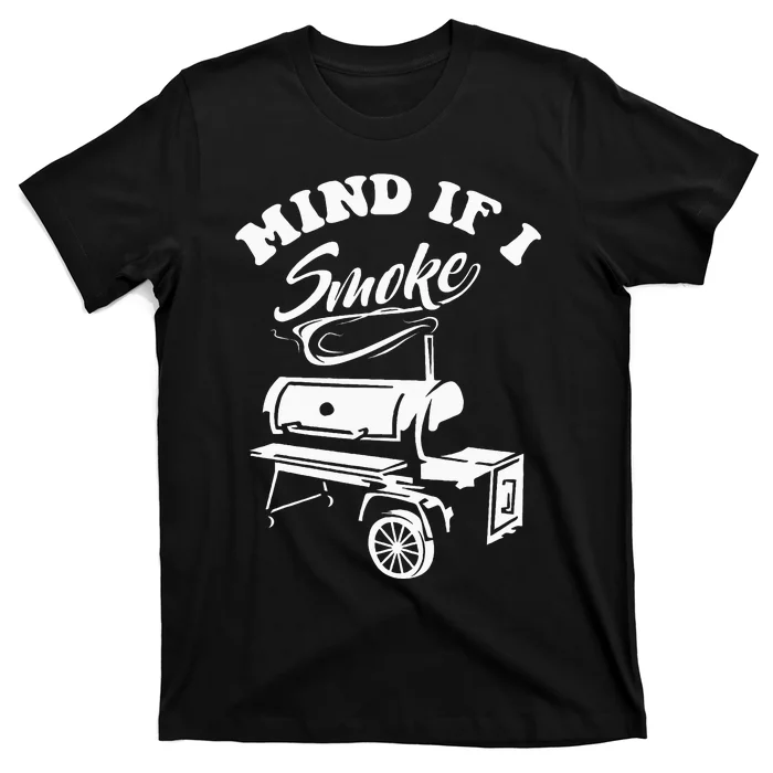 Mind If I Smoke Funny Bbq Smoker & Grilling T-Shirt