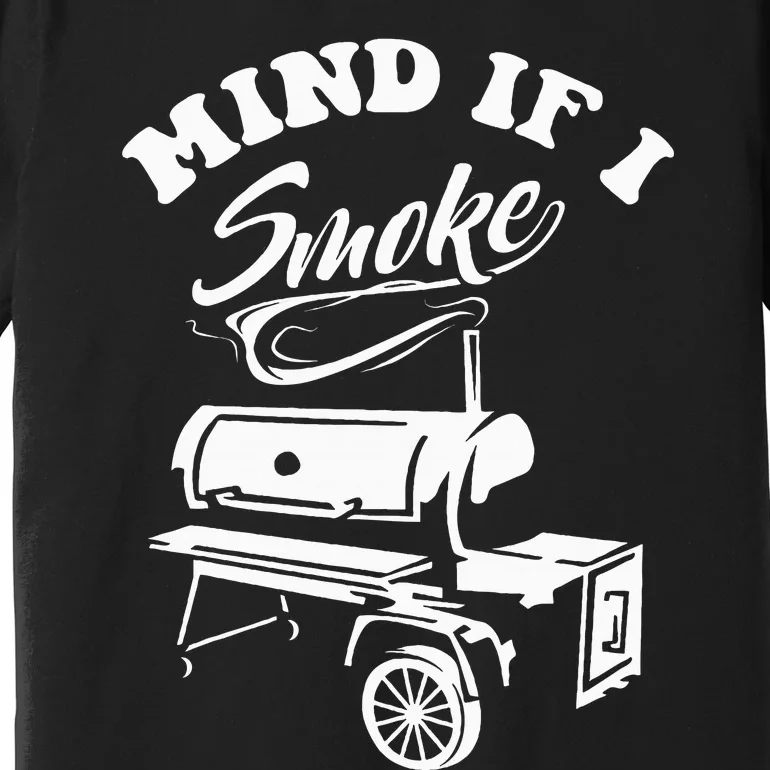 Mind If I Smoke Funny Bbq Smoker & Grilling Premium T-Shirt