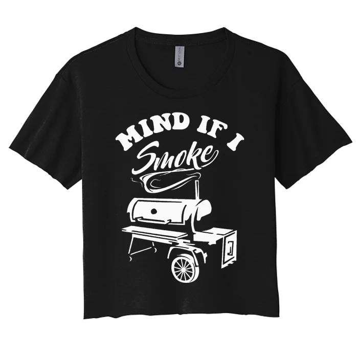 Mind If I Smoke Funny Bbq Smoker & Grilling Women's Crop Top Tee