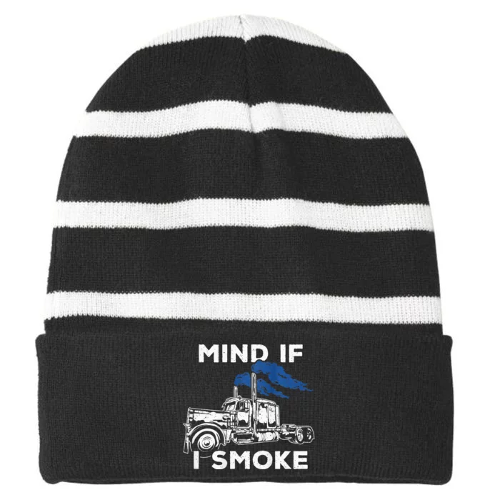 Mind If I Smoke Diesel Semi Truck Back Only Striped Beanie with Solid Band