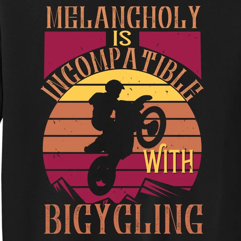 Melancholy Is Incompatible With Bicycling Mountain Biking Sweatshirt