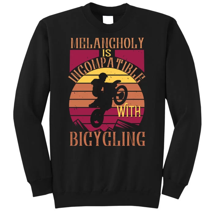 Melancholy Is Incompatible With Bicycling Mountain Biking Sweatshirt