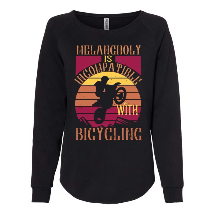 Melancholy Is Incompatible With Bicycling Mountain Biking Womens California Wash Sweatshirt