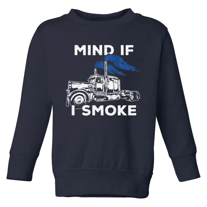 Mind If ISmoke Diesel Semi TruckBack Only Toddler Sweatshirt