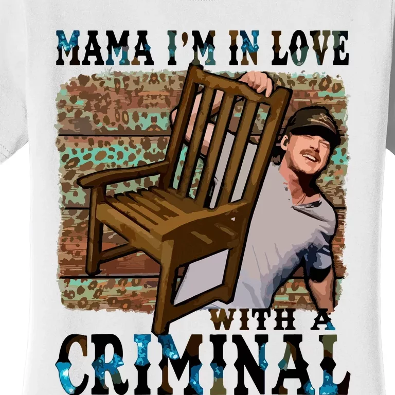 Mama IM In Love With A Criminal Women's T-Shirt